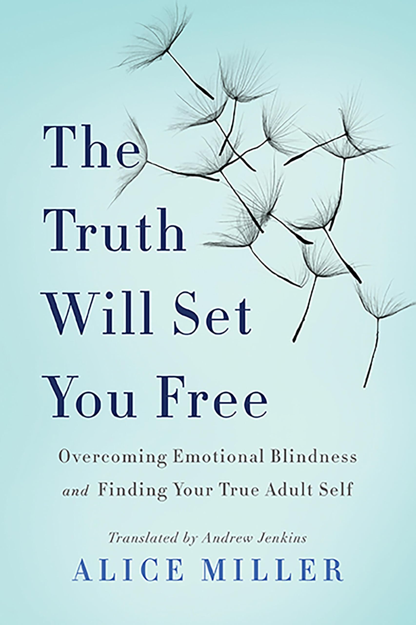 The Truth Will Set You Free: Overcoming Emotional Blindness and